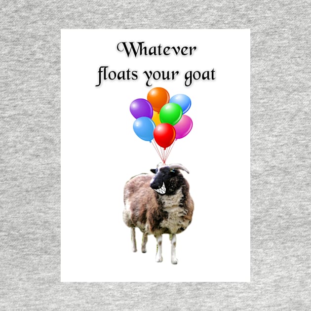 Whatever Floats Your Goat by Ladymoose